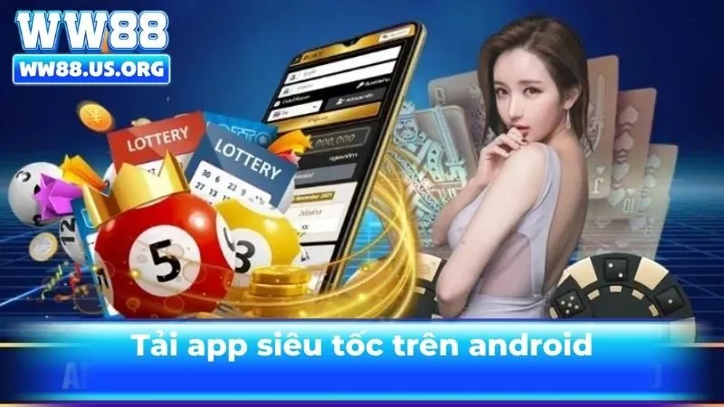 Tải app siêu tốc trên android – chỉ vài thao tác