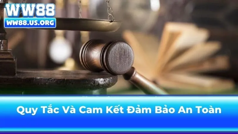 Khám Phá Quy Tắc Và Cam Kết Đảm Bảo An Toàn