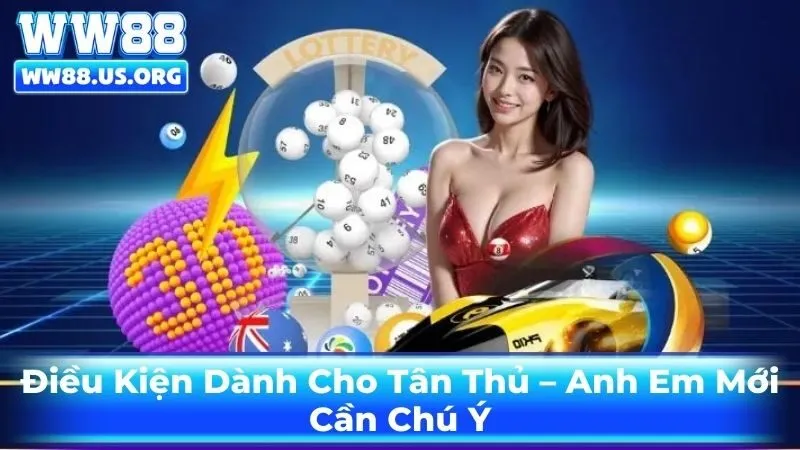 Điều Kiện Dành Cho Tân Thủ – Anh Em Mới Cần Chú Ý